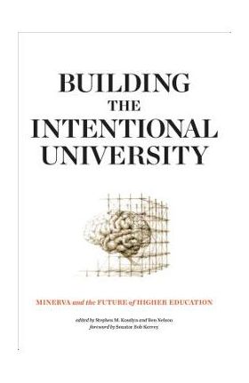 Building the Intentional University: Minerva and the Future of Higher Education - Stephen M. Kosslyn