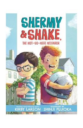 Shermy and Shake, the Not So Nice Neighbor - Kirby Larson