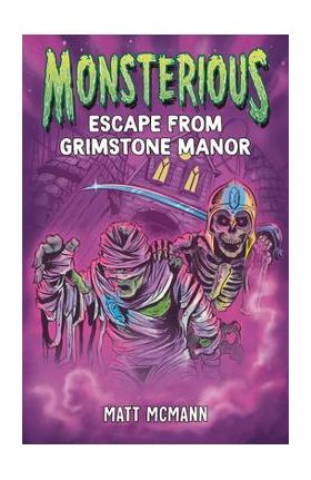 Escape from Grimstone Manor (Monsterious, Book 1) - Matt Mcmann