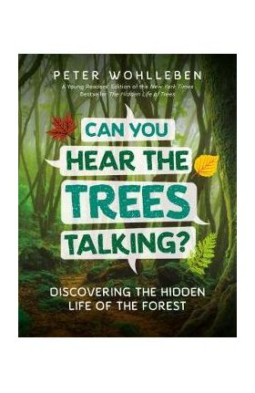 Can You Hear the Trees Talking?: Discovering the Hidden Life of the Forest - Peter Wohlleben