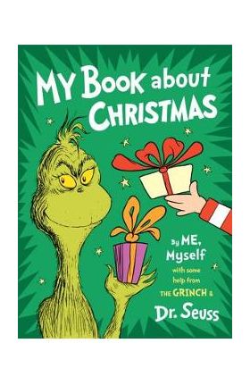 My Book about Christmas by Me, Myself: With Some Help from the Grinch & Dr. Seuss - Dr Seuss