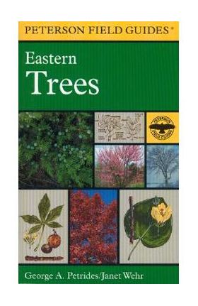 A Field Guide to Eastern Trees: Eastern United States and Canada, Including the Midwest - Roger Tory Peterson