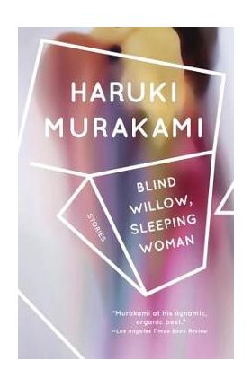 Blind Willow, Sleeping Woman - Haruki Murakami