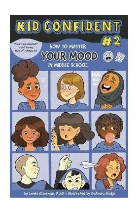 How to Master Your Mood in Middle School: Kid Confident Book 2 - Lenka Glassman