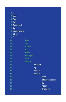 You Are Not Expected to Understand This: How 26 Lines of Code Changed the World - Torie Bosch