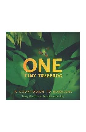 One Tiny Treefrog: A Countdown to Survival - Tony Piedra