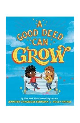 A Good Deed Can Grow - Jennifer Chambliss Bertman