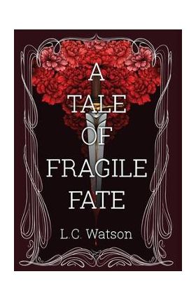 A Tale of Fragile Fate - L. C. Watson