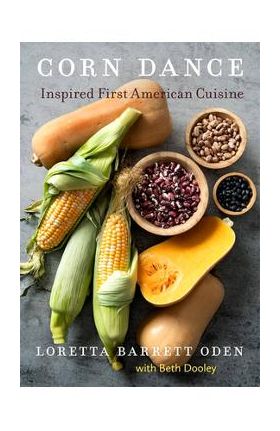 Corn Dance: Inspired First American Cuisine - Loretta Barrett Oden