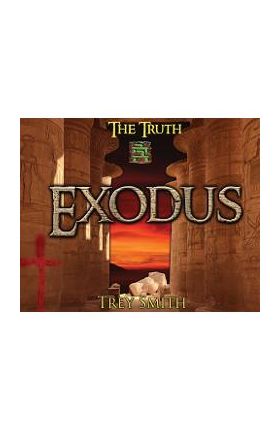 Exodus: The Exodus Revelation by Trey Smith - Trey Smith