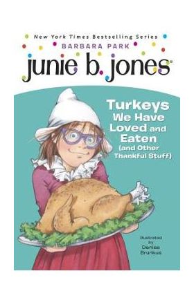 Junie B. Jones #28: Turkeys We Have Loved and Eaten (and Other Thankful Stuff) - Barbara Park