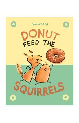 Donut Feed the Squirrels: (A Graphic Novel) - Mika Song