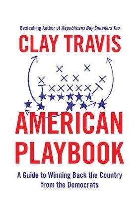 American Playbook: A Guide to Winning Back the Country from the Democrats - Clay Travis