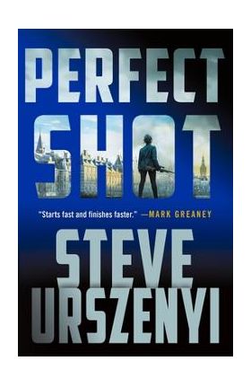 Perfect Shot: A Thriller - Steve Urszenyi