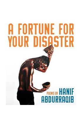 A Fortune for Your Disaster - Hanif Abdurraqib