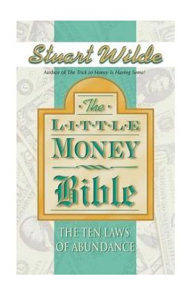 Little Money Bible: The Ten Laws of Abundance - Stuart Wilde