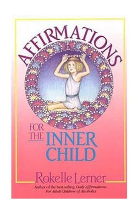 Affirmations for the Inner Child - Rokelle Lerner