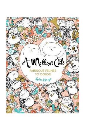 A Million Cats, Volume 1: Fabulous Felines to Color - Lulu Mayo