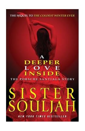 A Deeper Love Inside: The Porsche Santiaga Story - Sister Souljah