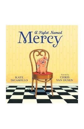 A Piglet Named Mercy - Kate Dicamillo