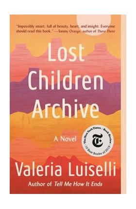 Lost Children Archive - Valeria Luiselli