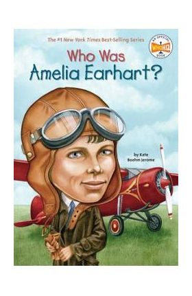 Who Was Amelia Earhart? - Kate Boehm Jerome