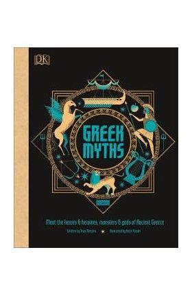 Greek Myths: Meet the Heroes, Gods, and Monsters of Ancient Greece - Dk