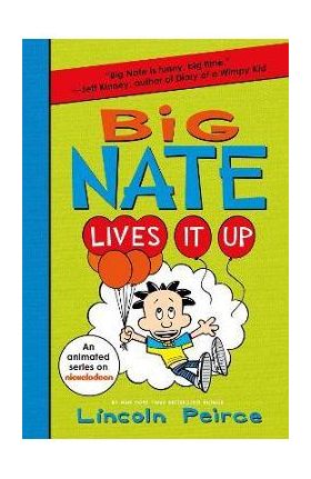 Big Nate Lives It Up - Lincoln Peirce