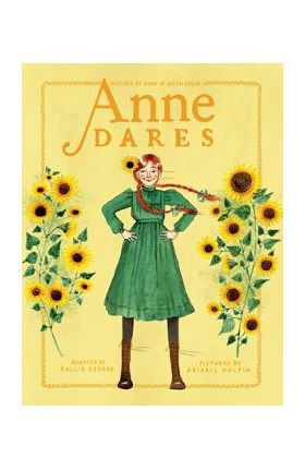 Anne Dares: Inspired by Anne of Green Gables - Kallie George