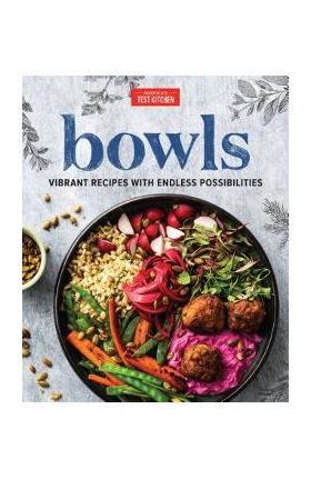 Bowls: Vibrant Recipes with Endless Possibilities - America's Test Kitchen