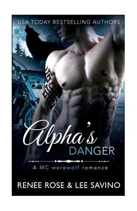 Alpha's Danger: An MC Werewolf Romance - Renee Rose