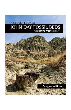 A Closer Look at John Day Fossil Beds National Monument - Megan Wilkins