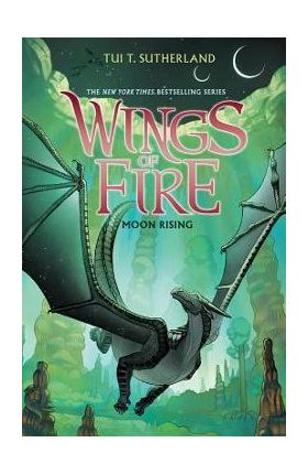 Wings of Fire Book Six: Moon Rising, Volume 6 - Tui T. Sutherland