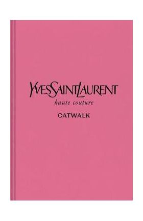 Yves Saint Laurent: The Complete Haute Couture Collections, 1962-2002 - Suzy Menkes