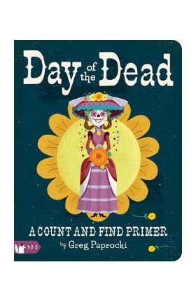 Day of the Dead: A Count and Find Primer - Greg Paprocki