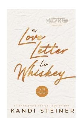 A Love Letter to Whiskey - Kandi Steiner