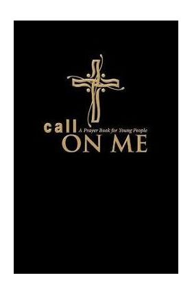 Call on Me: A Prayer Book for Young People (paperback) - Jenifer Gamber