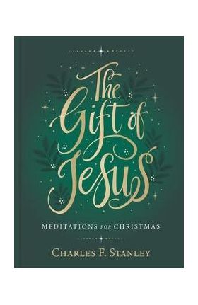 The Gift of Jesus: Meditations for Christmas - Charles F. Stanley