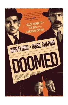 Doomed: Sacco, Vanzetti & the End of the American Dream - John Florio