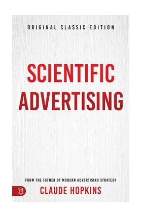 Scientific Advertising: Original Classic Edition - Claude Hopkins