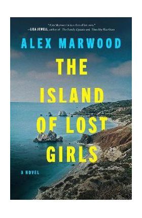 The Island of Lost Girls - Alex Marwood