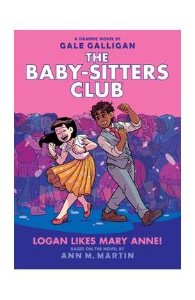 Logan Likes Mary Anne! (the Baby-Sitters Club Graphic Novel #8), Volume 8 - Ann M. Martin