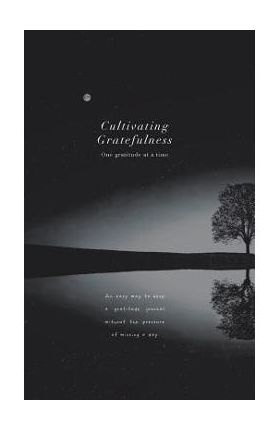 Cultivating Gratefulness Journal: One gratitude at a time: Simple mindfulness gratitude journal for all men, women, kids etc; nature theme - Katrina Loren Exconde