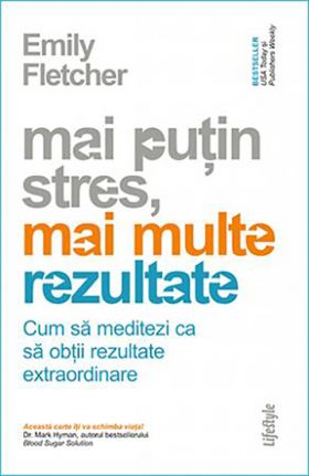 Mai putin stres, mai multe rezultate | Emily Fletcher