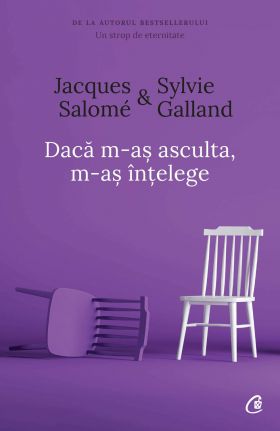 Daca m-as asculta, m-as intelege | Jacques Salome, Sylvie Galland