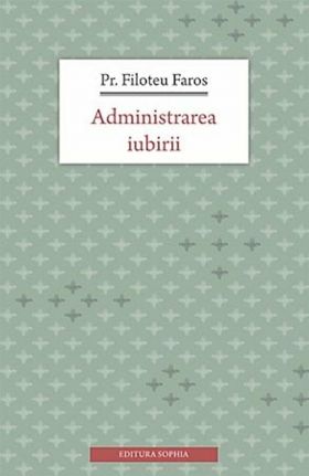 Administrarea iubirii | Filoteu Faros