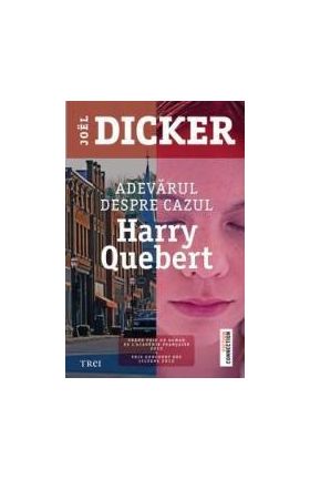 Adevarul despre cazul Harry Quebert - Joel Dicker