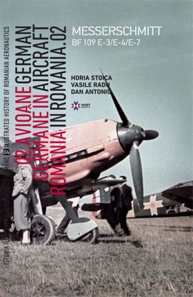 Avione germane in Romania - Istoria ilustrata a aeronauticii romane. Volumul 4 | Horia Stoica, Vasile Radu