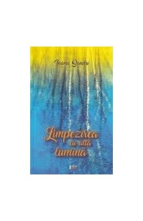 Limpezirea Cu Alta Lumina - Ioana Sandu