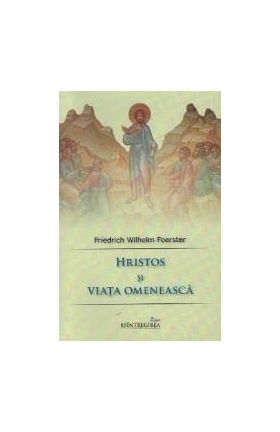 Hristos si viata omeneasca - Friedrich Wilhelm Foerster